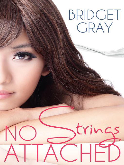 Title details for No Strings Attached by Bridget Gray - Available